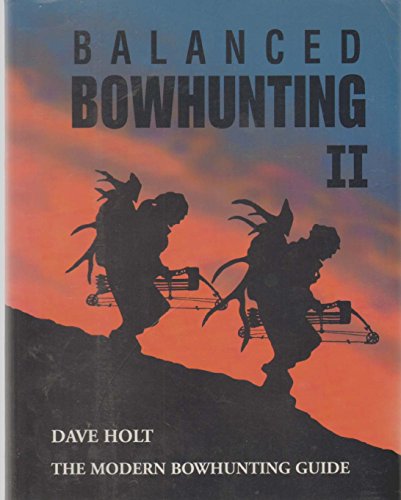 Balanced Bowhunting II by Dave Holt